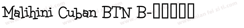 Malihini Cuban BTN B字体转换